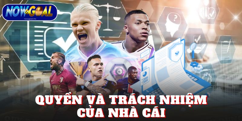 Quyền và trách nhiệm của nhà cái