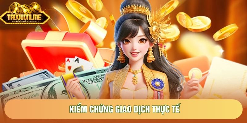 Kiểm chứng giao dịch thực tế