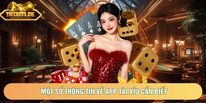 Một số thông tin về app Tài Xỉu cần biết