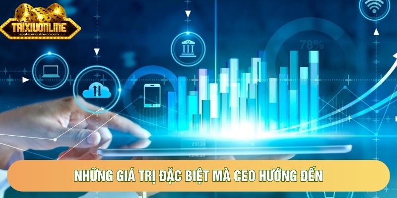 Những giá trị đặc biệt mà CEO hướng đến