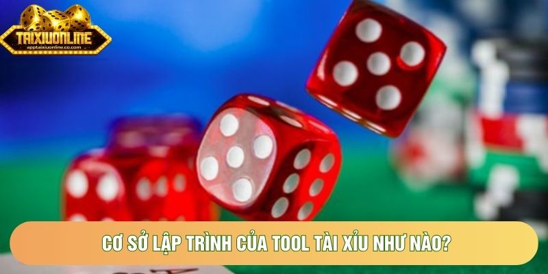 Cơ sở lập trình của tool tài xỉu như nào?