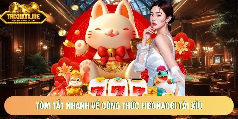 Tóm tắt nhanh về công thức Fibonacci tài xỉu 