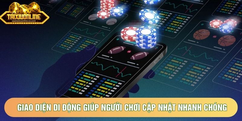 Giao diện di động giúp người chơi cập nhật nhanh chóng Giao diện di động giúp người chơi cập nhật nhanh chóng