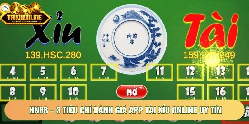 Hn88 – 3 Tiêu Chí Đánh Giá App Tài Xỉu Online Uy Tín