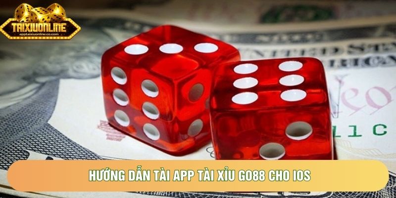 Hướng dẫn tài app tài xỉu go88 cho IOS