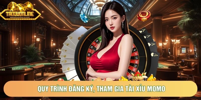 Quy trình đăng ký, tham gia tài xỉu MoMo