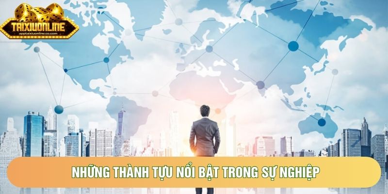 Những thành tựu nổi bật trong sự nghiệp Những thành tựu nổi bật trong sự nghiệp