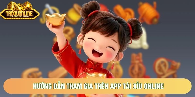Hướng dẫn tham gia trên app tài xỉu online Hướng dẫn tham gia trên app tài xỉu online