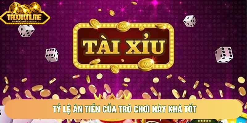 Tỷ lệ ăn tiền của trò chơi này khá tốt